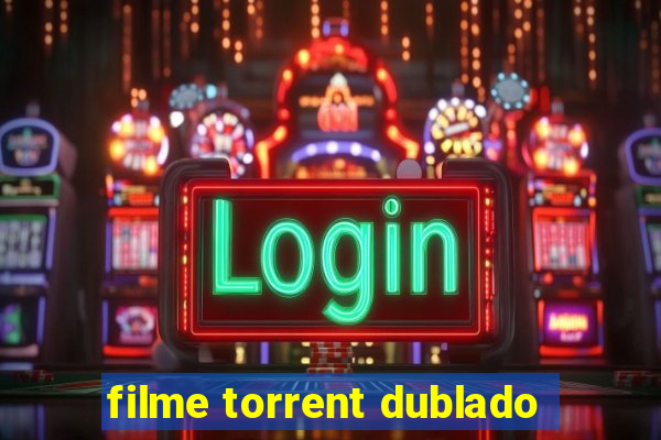 filme torrent dublado